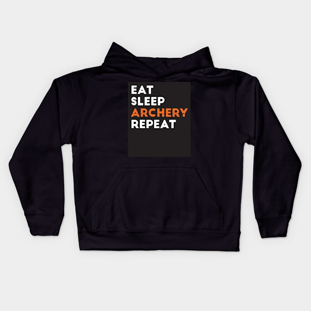 Eat Sleep Archery Repeat Bowhunting Archer Kids Hoodie by petervanderwalk